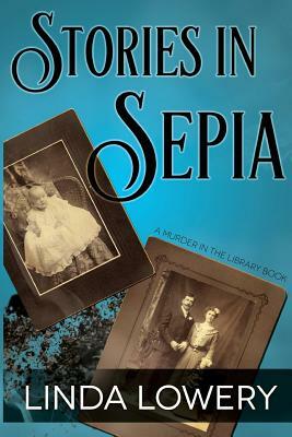Stories in Sepia by Linda Lowery
