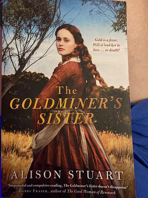 The Goldminer's Sister by Alison Stuart
