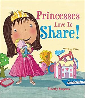 Princesses Love to Share! by Timothy Knapman