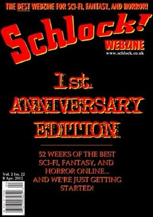 Schlock! Webzine Vol 2 Issue 22: 1st Anniversary Edition by C. Priest Brumley, Gavin Chappell, James Talbot, James Rhodes, Thomas C. Hewitt, Bryan Carrigan, Obsidian Mercutio Tesla