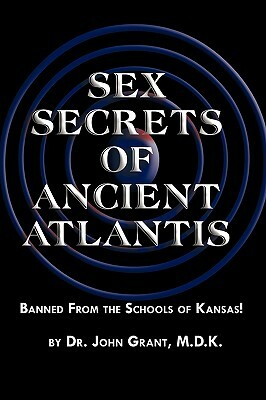 Sex Secrets of Ancient Atlantis by John Grant