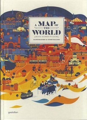 A Map of the World According to Illustrators and Storytellers by Hendrik Hellige, H. Ehmann, Robert Klanten, Antonis Antoniou