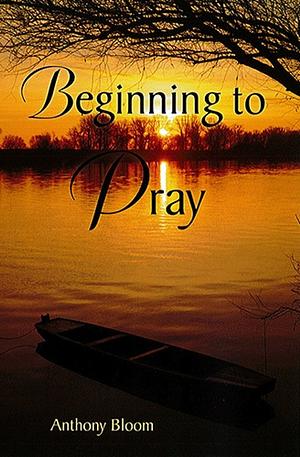 Beginning to Pray by Anthony Bloom