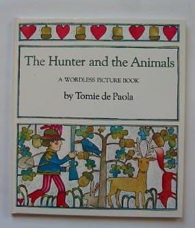 The Hunter and the Animals: A Wordless Picture Book by Tomie de Paola, Tomie de Paola