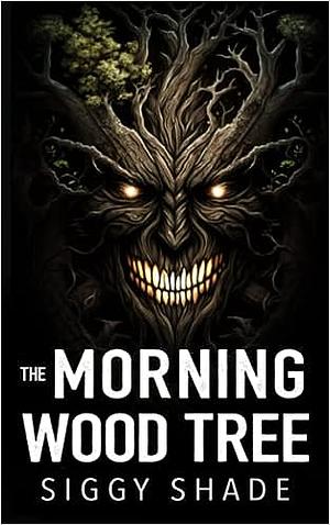The Morning Wood Tree by Siggy Shade