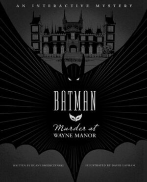 Batman: Murder at Wayne Manor: An Interactive Mystery by David Lapham, Duane Swierczynski