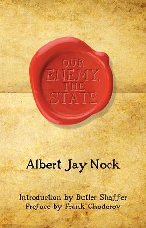 Our Enemy, the State by Albert Jay Nock