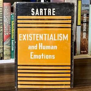 Existentialism and Human Emotions by Jean-Paul Sartre