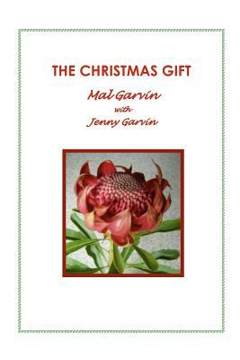 The Christmas Gift: At a time Christmas is leaving many people jaded, these warm hearted, humorous Christmas stories that lift the spirit, by Jenny Garvin, Mal Garvin