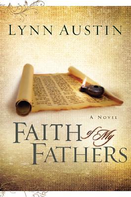 Faith of My Fathers by Lynn Austin