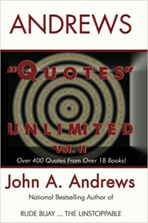 Quotes Unlimited Vol. II by John A. Andrews