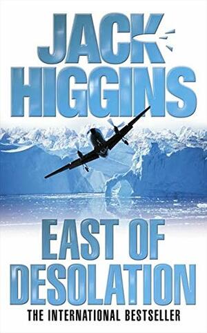 East Of Desolation by Jack Higgins