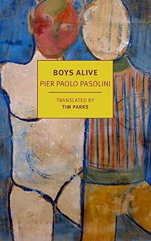 Boys Alive by Pier Paolo Pasolini, Tim Parks