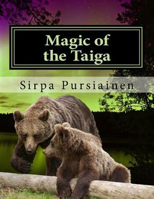 Magic of the Taiga: Fairy Tale about bears and northern lights. Illustrated with beautiful images of Finnish nature captured by the author by 