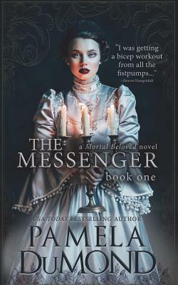 The Messenger: (Mortal Beloved, Book One) by Pamela DuMond