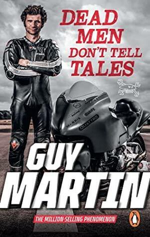 Dead Men Don't Tell Tales by Guy Martin