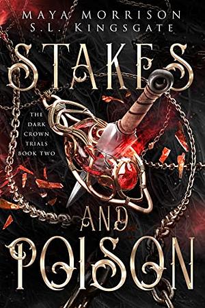 Stakes and Poison by Maya Morrison