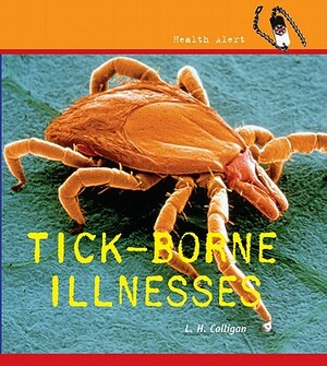 Tick-Borne Illness by Louise Colligan, L. H. Colligan