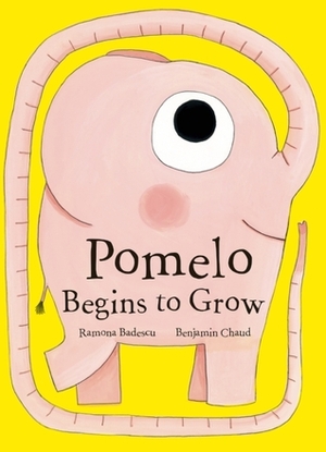 Pomelo Begins to Grow by Ramona Bădescu, Claudia Zoe Bedrick, Benjamin Chaud