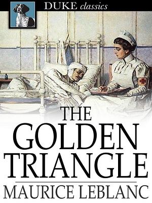 The Golden Triangle: The Return of Arsène Lupin by Maurice Leblanc