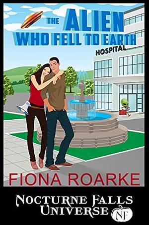 The Alien Who Fell to Earth by Fiona Roarke