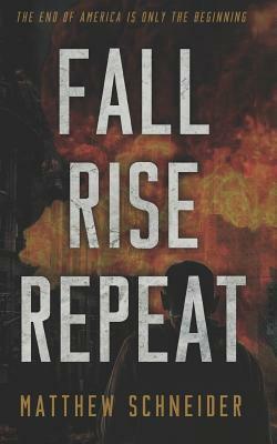 Fall, Rise, Repeat by Matthew Schneider