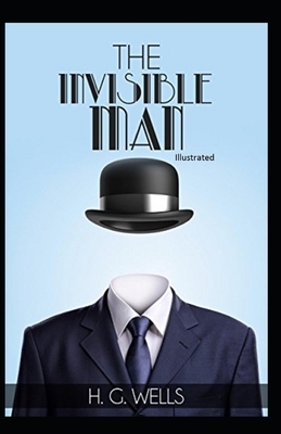 The Invisible Man Illustrated by H.G. Wells