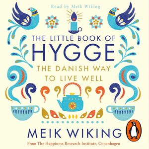 The Little Book of Hygge: The Danish Way to Live Well by 