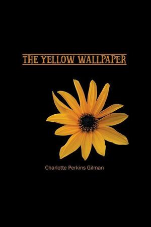 The Yellow Wallpaper by Charlotte Perkins Gilman