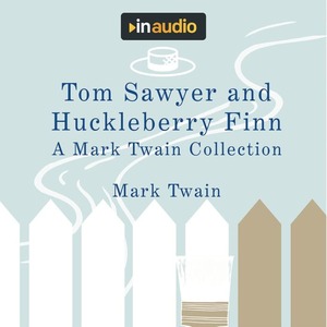 The Adventures of Tom Sawyer and Adventures of Huckleberry Finn by Mark Twain, Mark Twain
