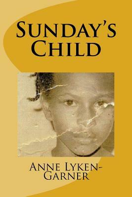 Sunday's Child by Anne Lyken-Garner