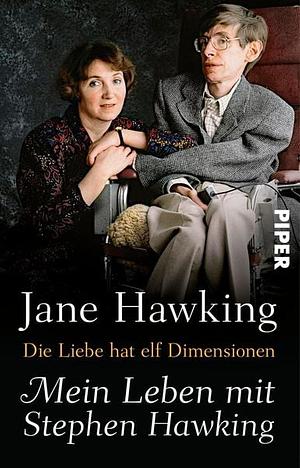 Die Liebe hat elf Dimensionen: Mein Leben mit Stephen Hawking by Jane Hawking