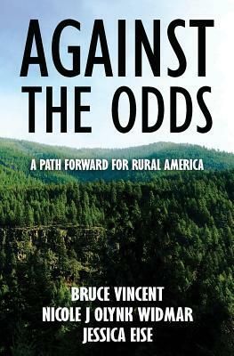 Against the Odds: A Path Forward for Rural America by Nicole J. Olynk Widmar, Bruce Vincent, Jessica Eise