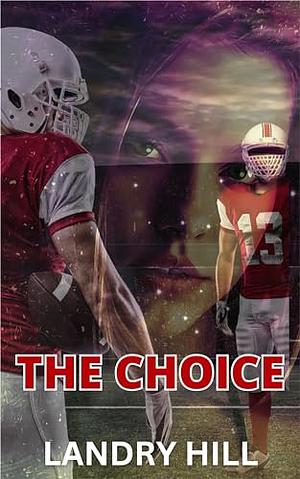 The Choice by Landry Hill
