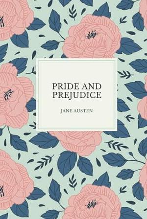 Pride and Prejuidice: Jane Austen Classic Romantic Novel by Jane Austen, Jane Austen, Natalie Jenner