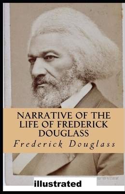 Narrative of the Life of Frederick Douglass illustrated by Frederick Douglass