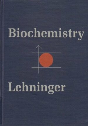 Biochemistry: The Molecular Basis Of Cell Structure And Function by Albert L. Lehninger