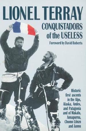 Conquistadors of the Useless by Lionel Terray