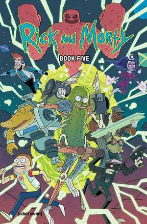 Rick and Morty Book Five: Deluxe Edition by CJ Cannon, Marc Ellerby, Magdalene Visaggio, Kyle Starks