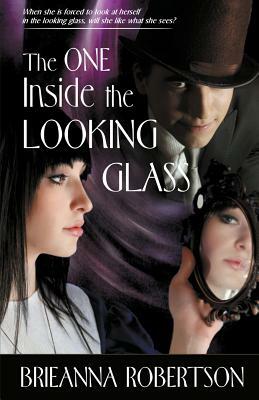 The One Inside the Looking Glass by Brieanna Robertson