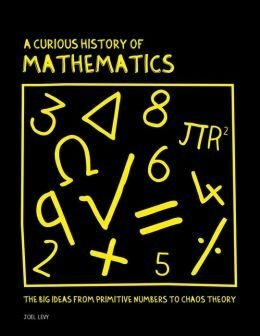 A Curious History of Mathematics by Joel Levy