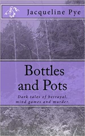 Bottles and Pots by Jacqueline Pye