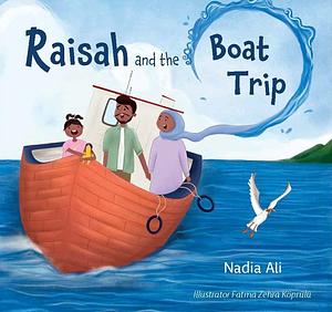 Raisah and the Boat Trip by Nadia Ali