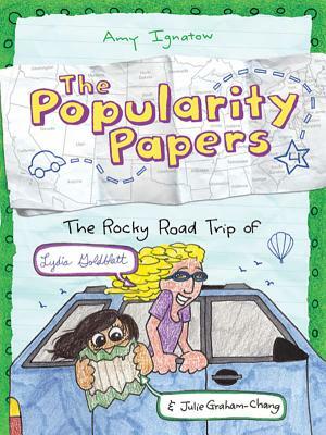 The Popularity Papers: Book Four: The Rocky Road Trip of Lydia Goldblatt & Julie Graham-Chang by Amy Ignatow