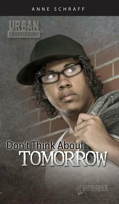 Don't Think About Tomorrow by Anne Schraff