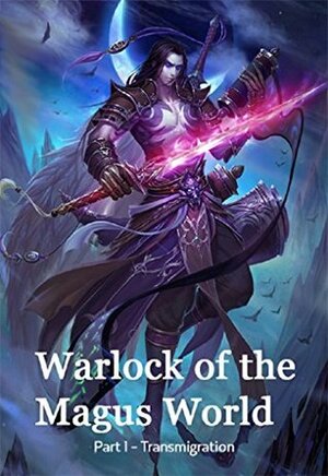 Warlock of the Magus World (Transmigration Book 1) by Wen Gong, Jayesh Singh, Jane Harrison