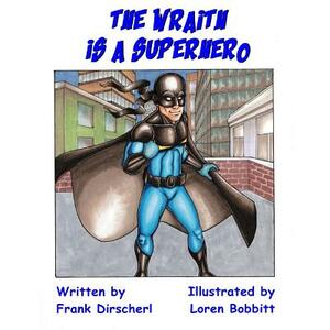 The Wraith Is A Superhero by Frank Dirscherl, Loren Bobbitt