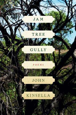 Jam Tree Gully by John Kinsella