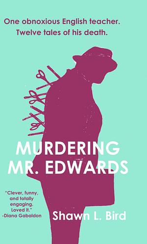 Murdering Mr. Edwards: Tales from Canterbury High by Shawn L. Bird