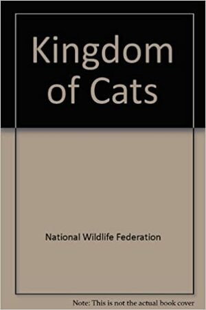 Kingdom of Cats by National Wildlife Federation